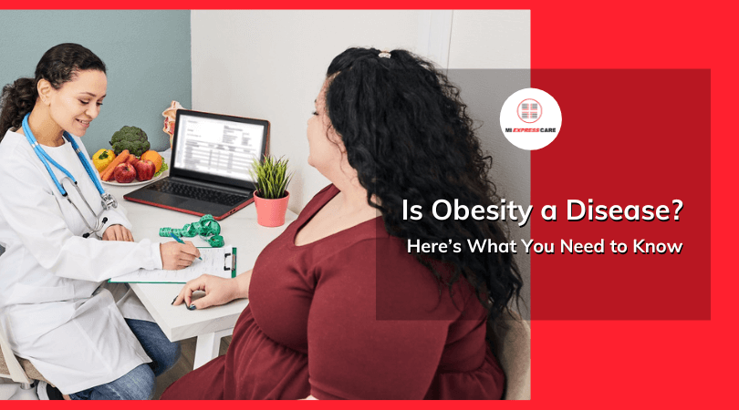 Is Obesity a Disease? Here’s What You Need to Know