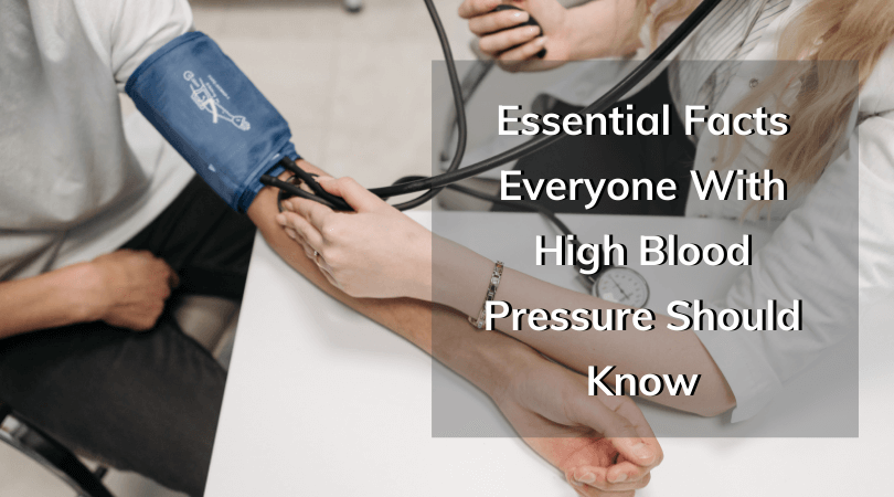 Essential Facts Everyone With High Blood Pressure Should Know