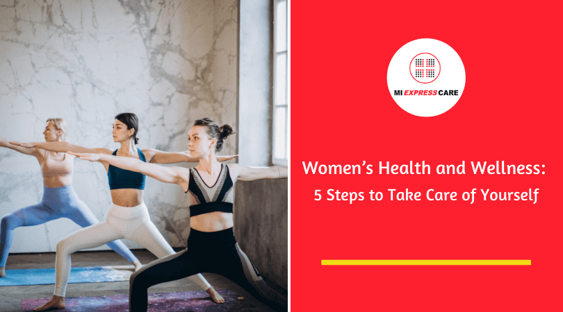Women’s Health and Wellness: 5 Steps to Take Care of Yourself