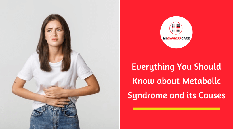 Everything You Should Know about Metabolic Syndrome and its Causes